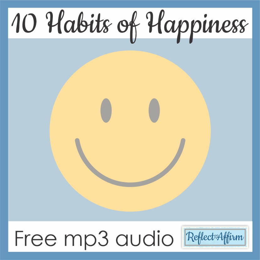 I'm sure you've heard the phrase "happiness is a choice." It's not always easy to make that choice, especially when life gets tough. But what if every day we could make a conscious decision to do one thing that would enhance our happiness? Take a listen below to the happiness and how to get it audio. This information about the habits of happiness audio can be downloaded for FREE at the bottom of the post.