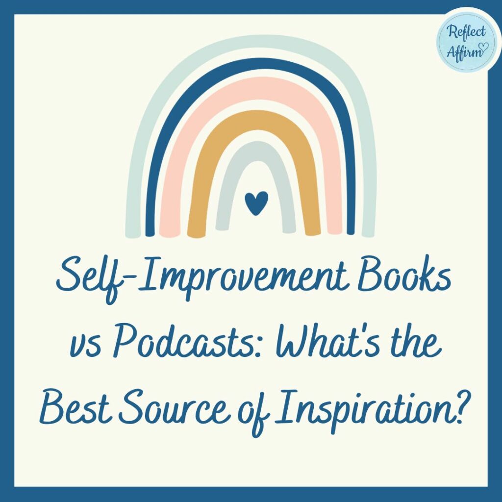 Self-Improvement Books vs Podcasts: What's the Best Source of Inspiration?