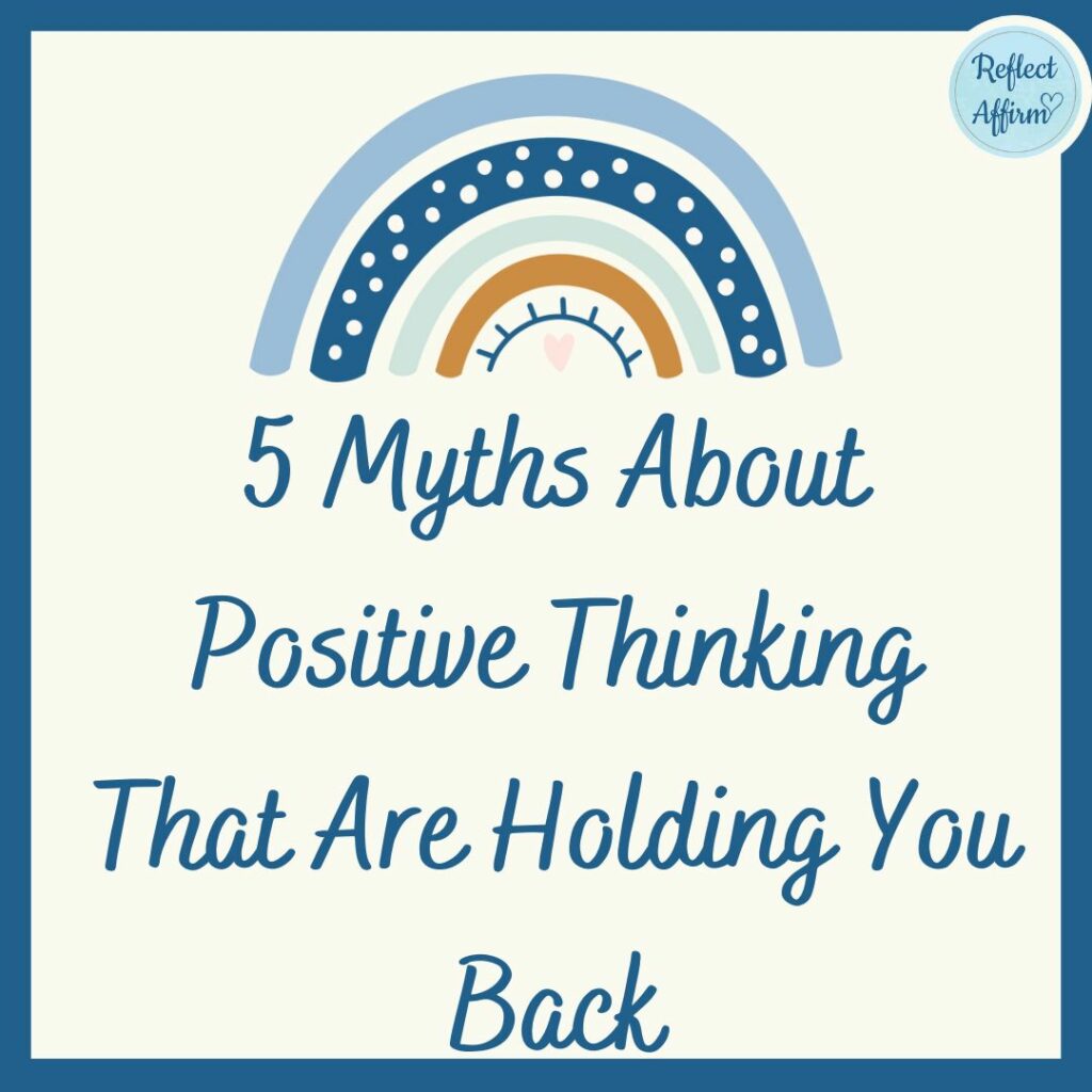 5 Myths About Positive Thinking That Are Holding You Back