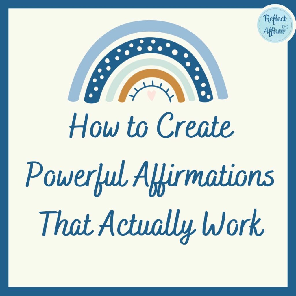 How to Create Powerful Affirmations That Actually Work