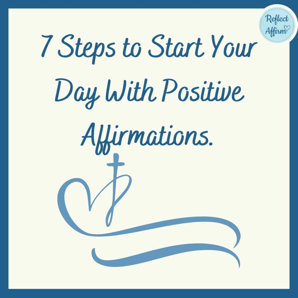 7 Steps to Start Your Day With Positive Affirmations