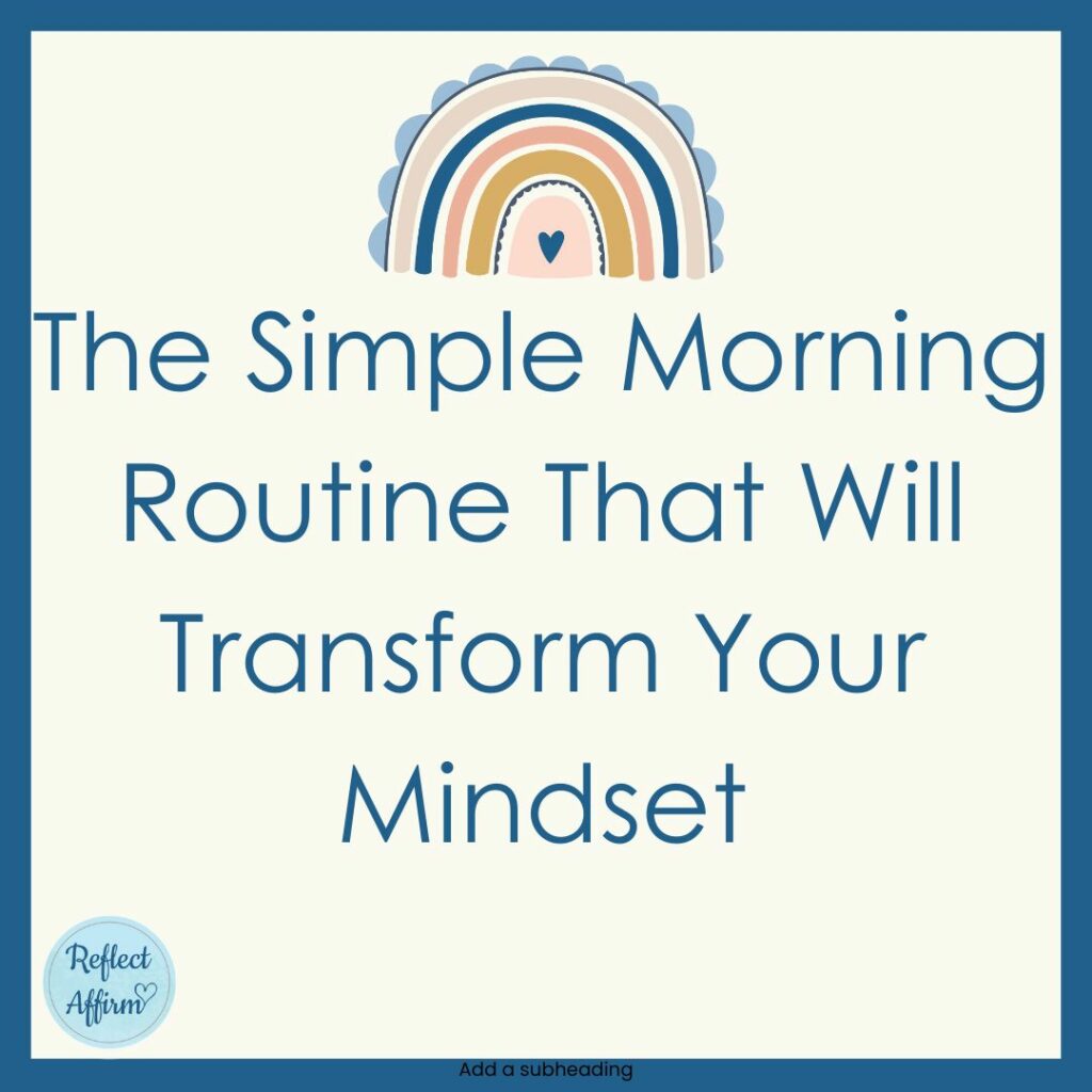 The Simple Morning Routine That Will Transform Your Mindset