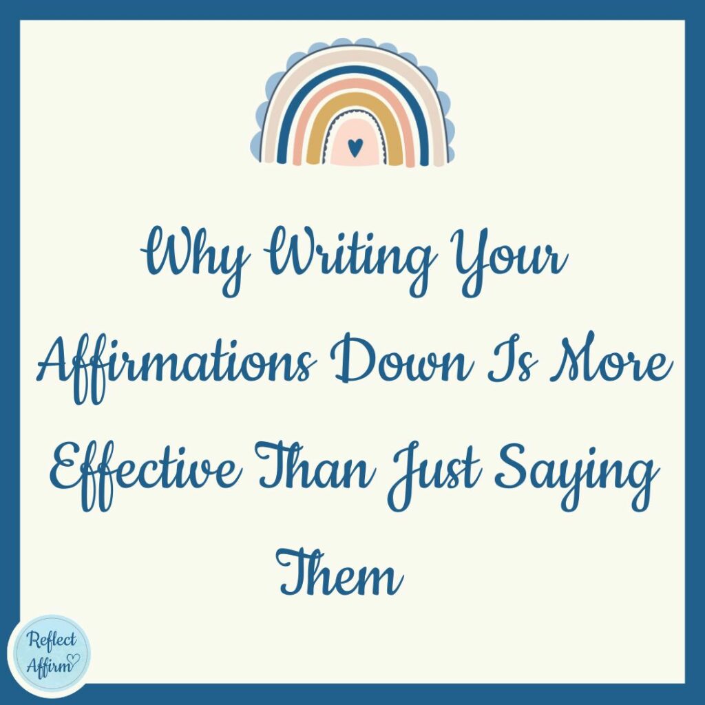 Why Writing Your Affirmations Down Is More Effective Than Just Saying Them