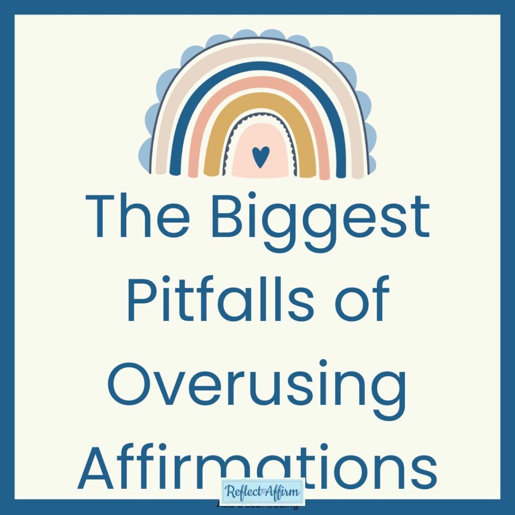 The Biggest Pitfalls of Overusing Affirmations