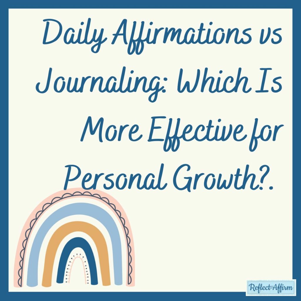 Daily Affirmations vs Journaling: Which Is More Effective for Personal Growth?