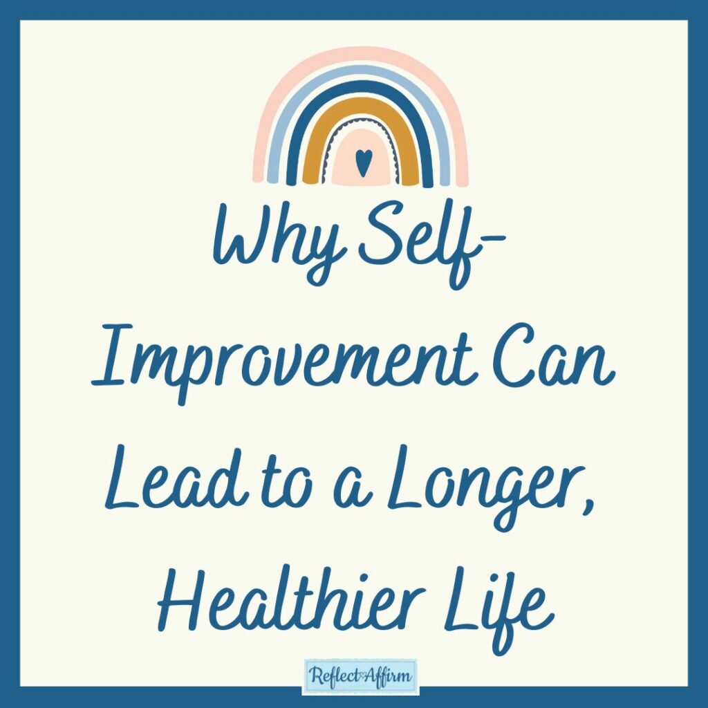 Why Self-Improvement Can Lead to a Longer, Healthier Life