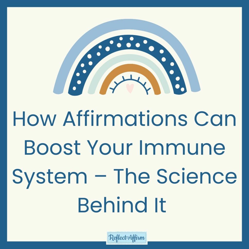 How Affirmations Can Boost Your Immune System – The Science Behind It