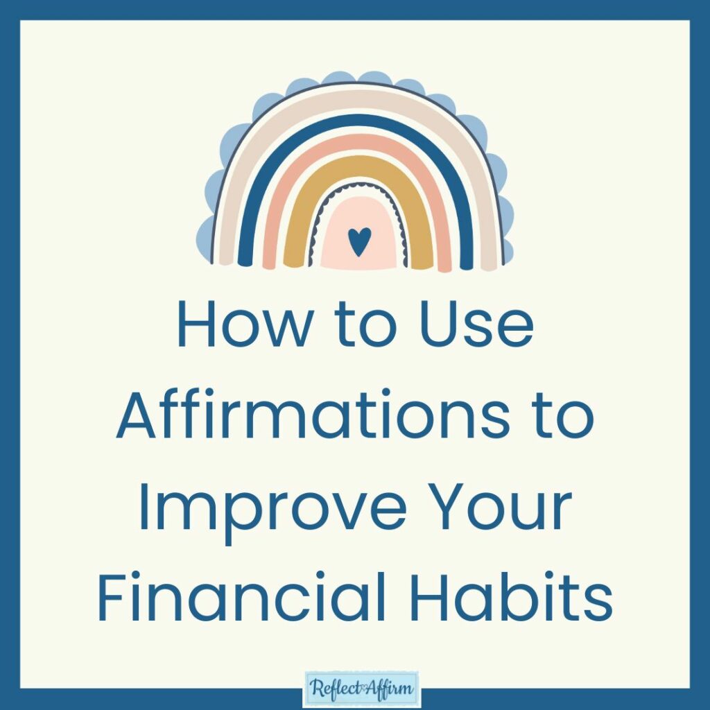 How to Use Affirmations to Improve Your Financial Habits