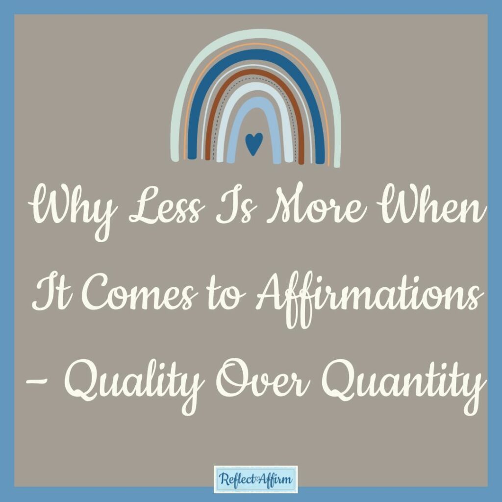 Why Less Is More When It Comes to Affirmations – Quality Over Quantity