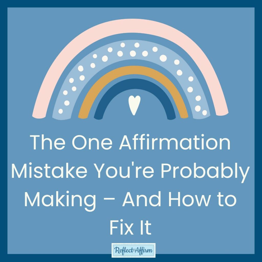 The One Affirmation Mistake You're Probably Making – And How to Fix It