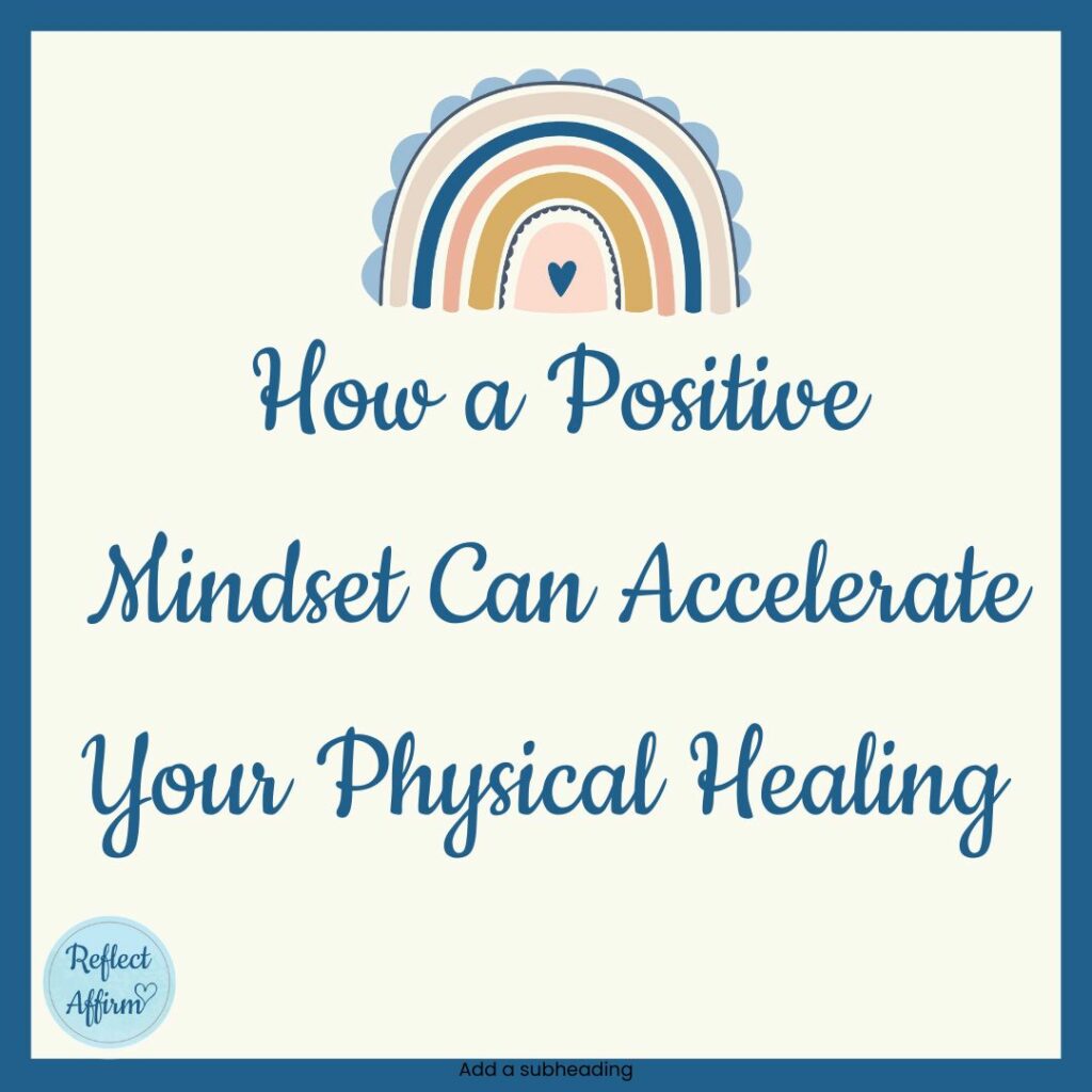 How a Positive Mindset Can Accelerate Your Physical Healing